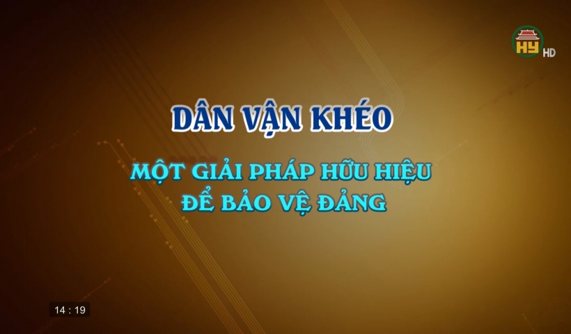 Dân vận khéo - Một công cụ hữu hiệu bảo vệ Đảng
