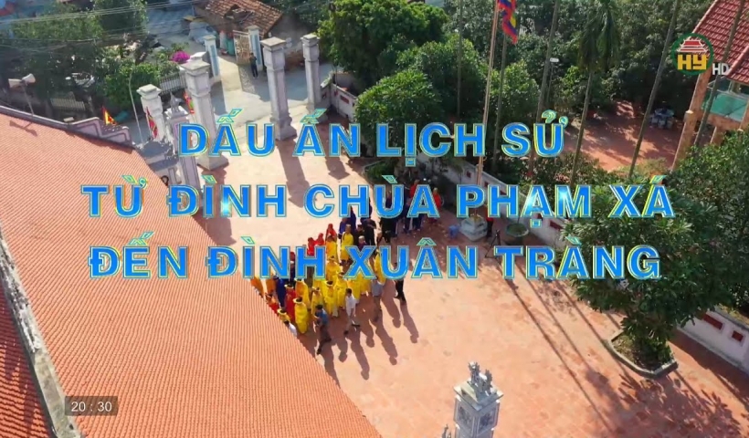 Dấu ấn lịch sử từ Đ&igrave;nh &ndash; Ch&ugrave;a Phạm X&aacute; đến Đ&igrave;nh Xu&acirc;n Tr&agrave;ng