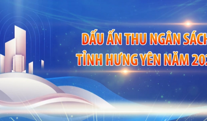 Dấu ấn thu ng&acirc;n s&aacute;ch tỉnh Hưng Y&ecirc;n