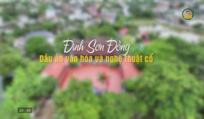 Đ&igrave;nh Sơn Đồng: Dấu ấn văn h&oacute;a v&agrave; nghệ thuật cổ