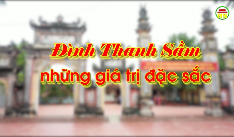 Đình Thanh Sầm - Những giá trị đặc sắc