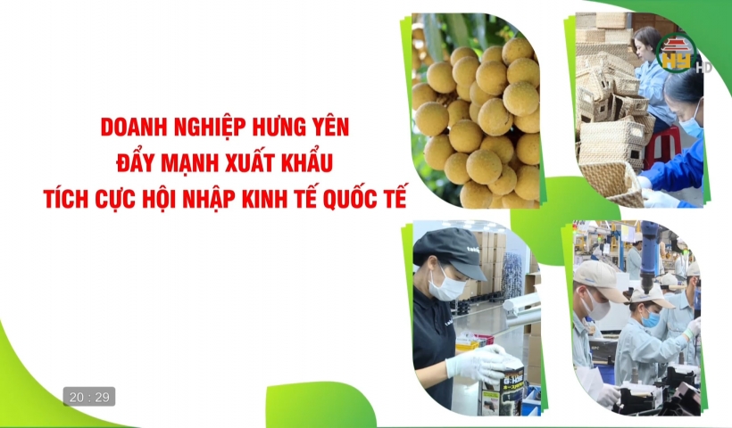 Doanh nghiệp Hưng Yên đẩy mạnh xuất khẩu, tích cực hội nhập kinh tế quốc tế