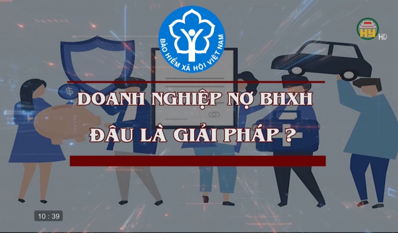 Doanh nghiệp nợ BHXH - Đâu là giải pháp?