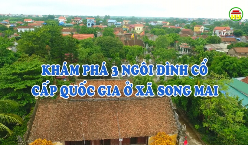 Khám phá 3 ngôi đình cổ cấp quốc gia ở xã Song Mai