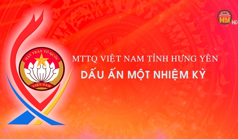 MTTQ Việt Nam tỉnh Hưng Yên dấu ấn một nhiệm kỳ