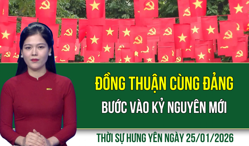 Thời sự Hưng Y&ecirc;n Chủ nhật ng&agrave;y 25/1/2026