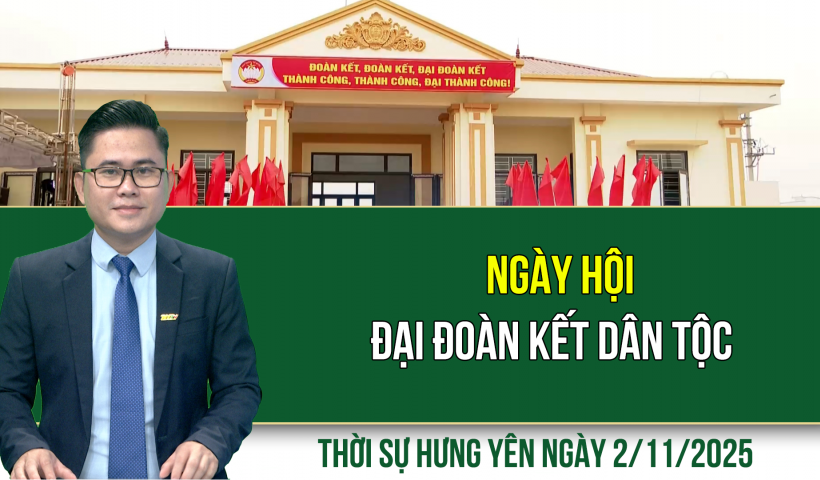 Thời sự Hưng Yên Chủ nhật ngày 2/11/2025
