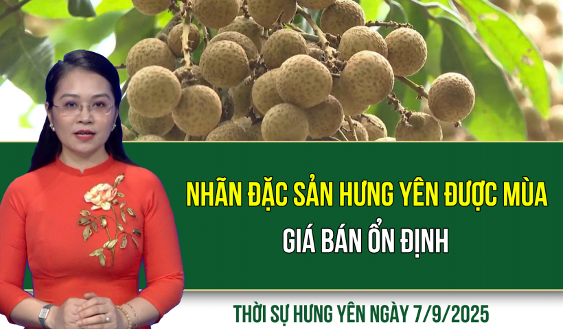 Thời sự Hưng Yên Chủ nhật ngày 7/9/2025