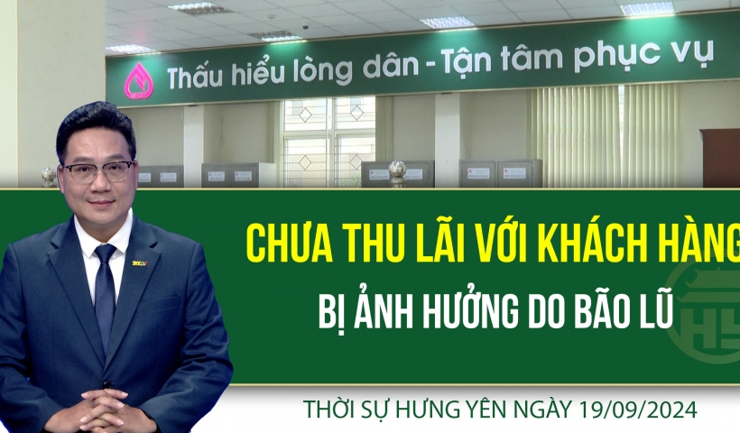 Thời sự Hưng Yên thứ 5 ngày 19/09/2024