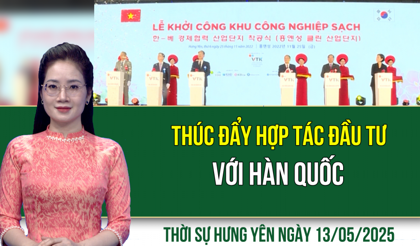 Thời sự Hưng Yên thứ Ba ngày 13/05/2025