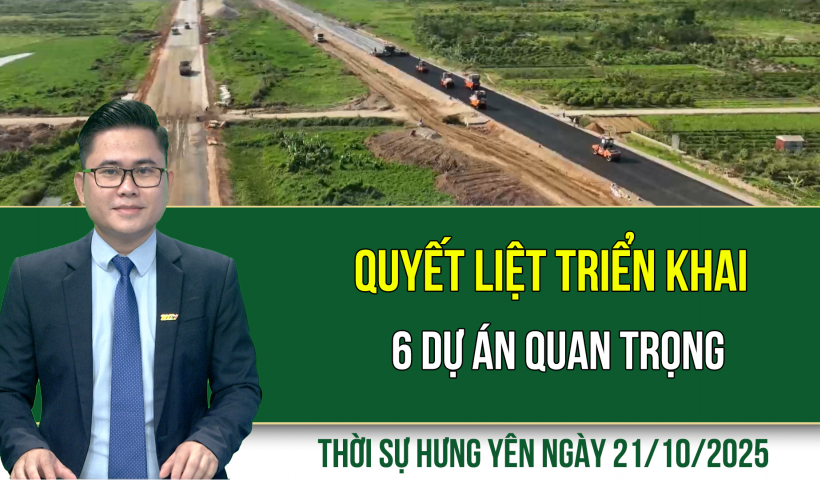 Thời sự Hưng Yên thứ Ba ngày 21/10/2025