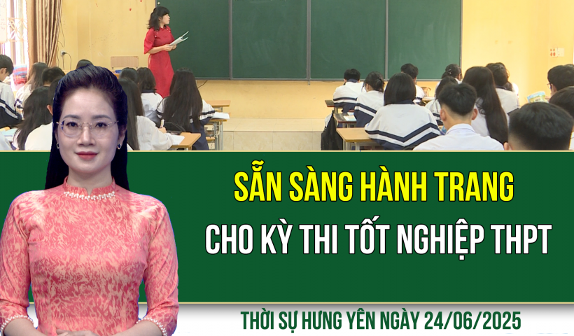 Thời sự Hưng Yên thứ Ba ngày 24/06/2025