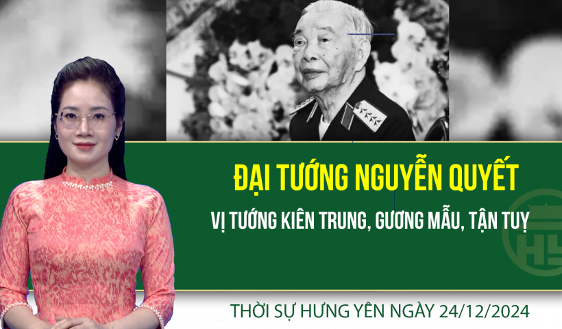 Thời sự Hưng Y&ecirc;n thứ Ba ng&agrave;y 24/12/2024