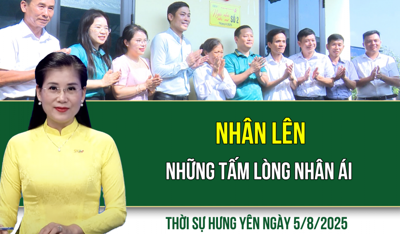 Thời sự Hưng Yên thứ Ba ngày 5/8/2025