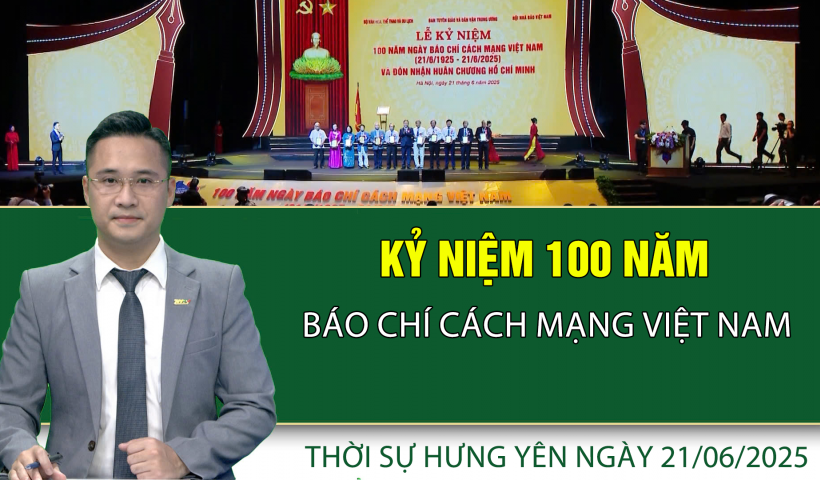  Thời sự Hưng Yên thứ Bảy ngày 21/06/2025