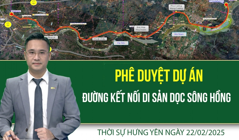 Thời sự Hưng Y&ecirc;n thứ Bảy ng&agrave;y 22/02/2025