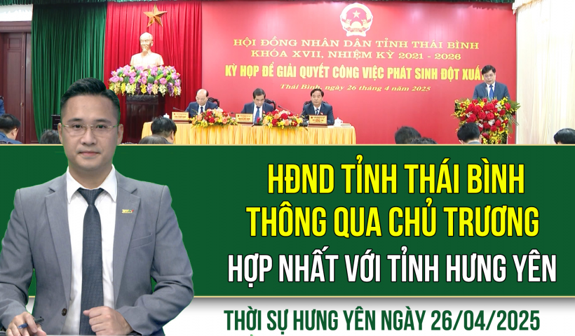 Thời sự Hưng Yên thứ Bảy ngày 26/04/2025
