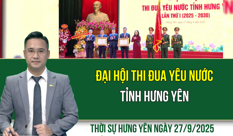 Thời sự Hưng Yên thứ Bảy ngày 27/9/2025