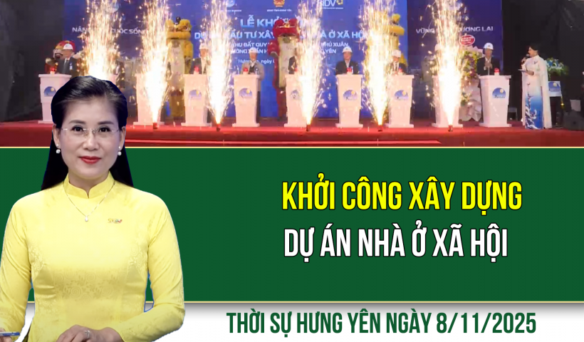 Thời sự Hưng Yên thứ Bảy ngày 8/11/2025