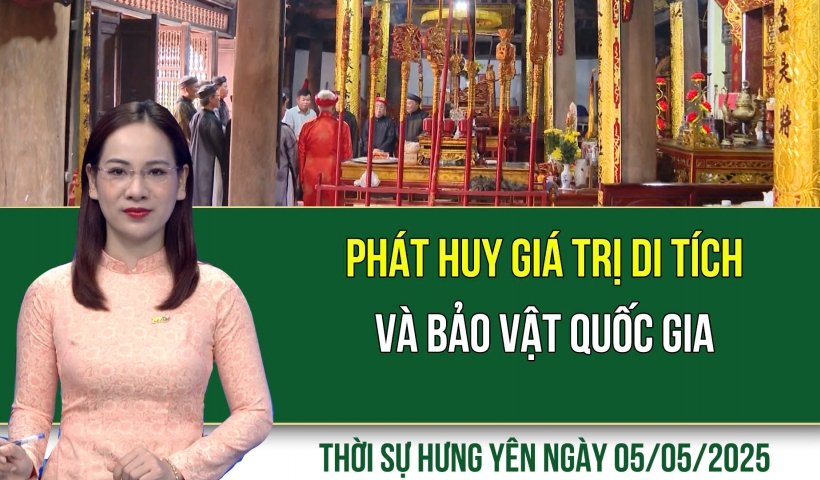 Thời sự Hưng Yên thứ Hai ngày 05/05/2025