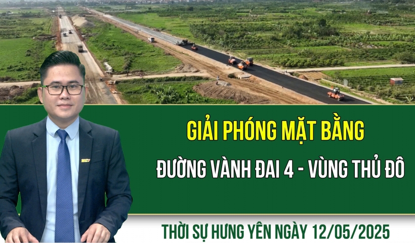 Thời sự Hưng Yên thứ Hai ngày 12/05/2025