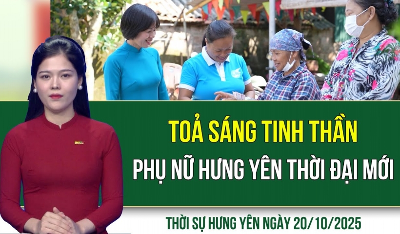 Thời sự Hưng Yên thứ Hai ngày 20/10/2025