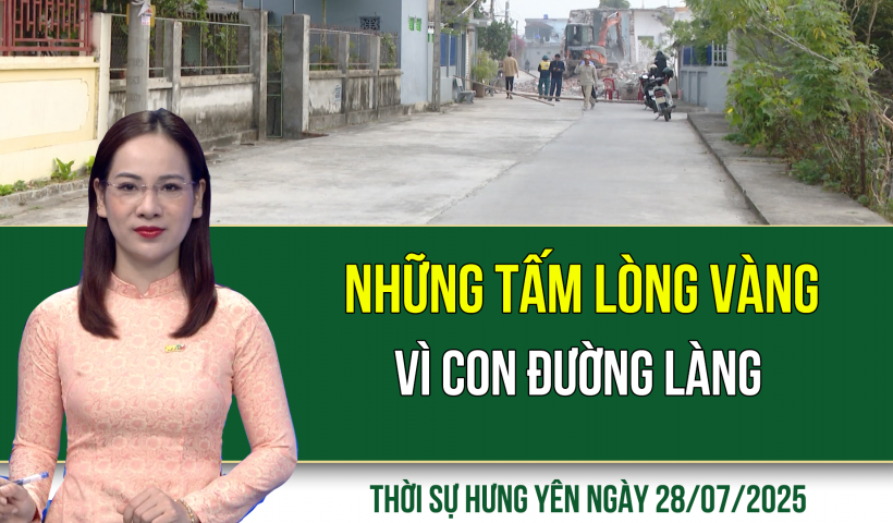 Thời sự Hưng Yên thứ Hai ngày 28/07/2025