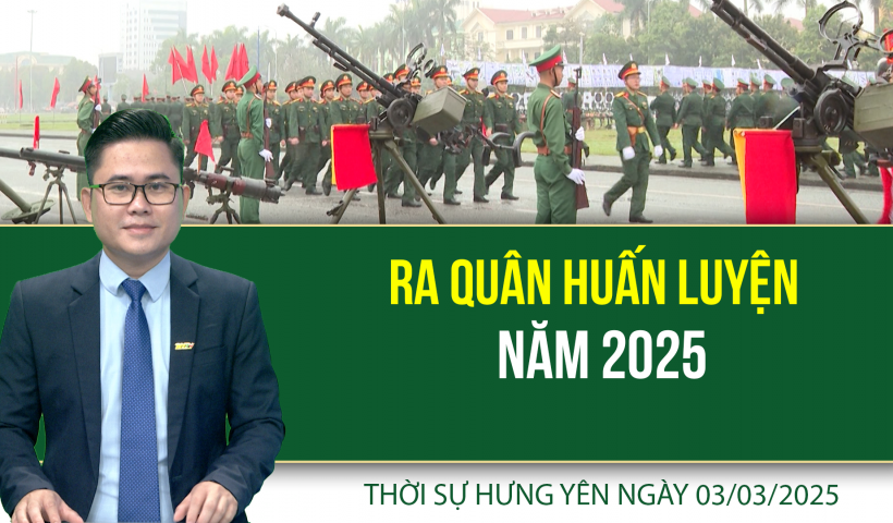 Thời sự Hưng Y&ecirc;n thứ Hai ng&agrave;y 3/3/2025