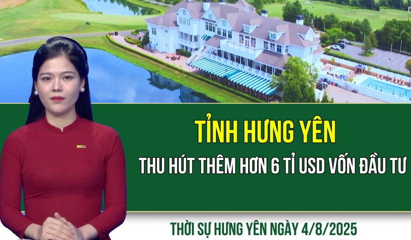 Thời sự Hưng Yên thứ Hai ngày 4/8/2025