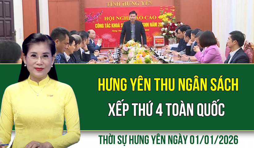 Thời sự Hưng Y&ecirc;n thứ Năm ng&agrave;y 01/01/2026