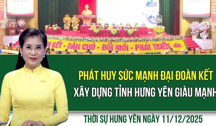 Thời sự Hưng Yên thứ Năm ngày 11/12/2025