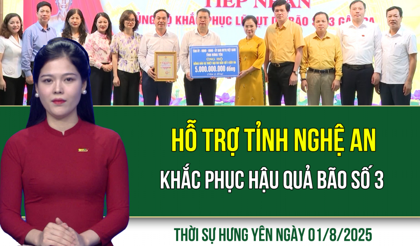 Thời sự Hưng Yên thứ Sáu ngày 01/8/2025