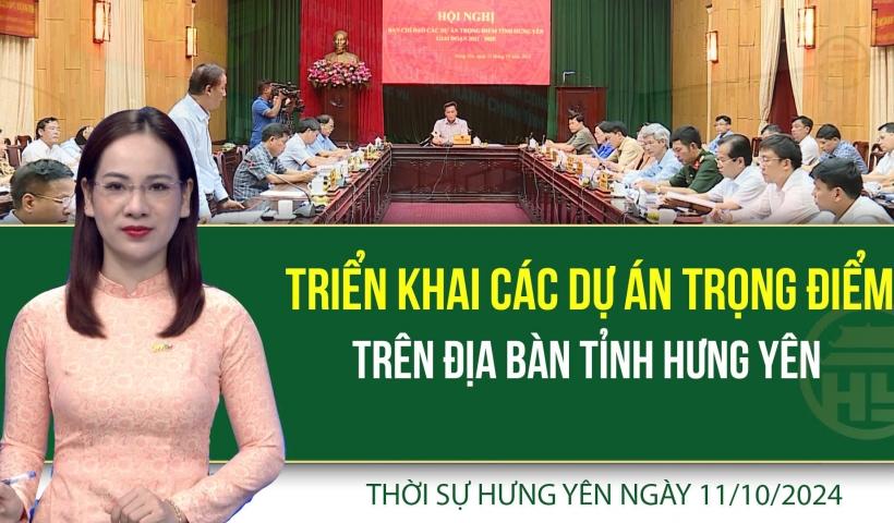 Thời sự Hưng Yên thứ Sáu ngày 11/10/2024