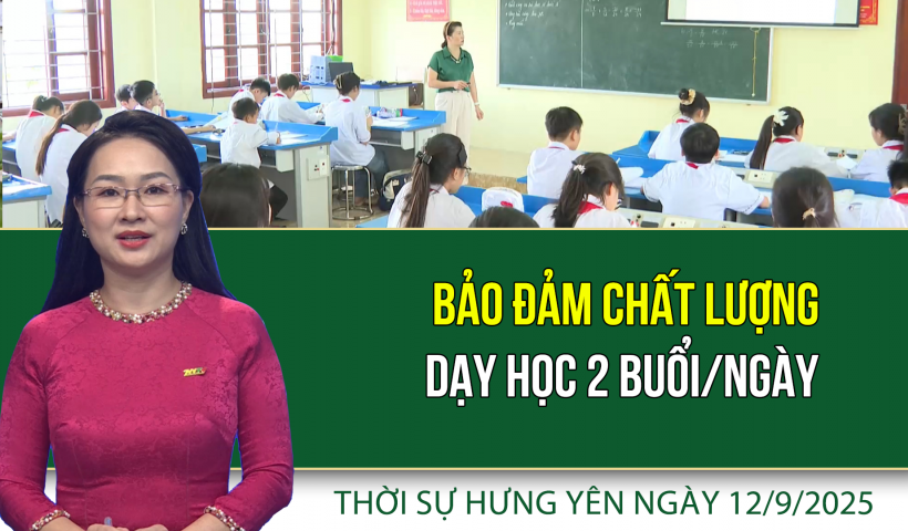 Thời sự Hưng Yên thứ Sáu ngày 12/9/2025