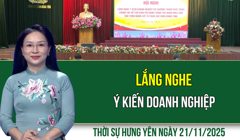 Thời sự Hưng Y&ecirc;n thứ S&aacute;u ng&agrave;y 21/11/2025