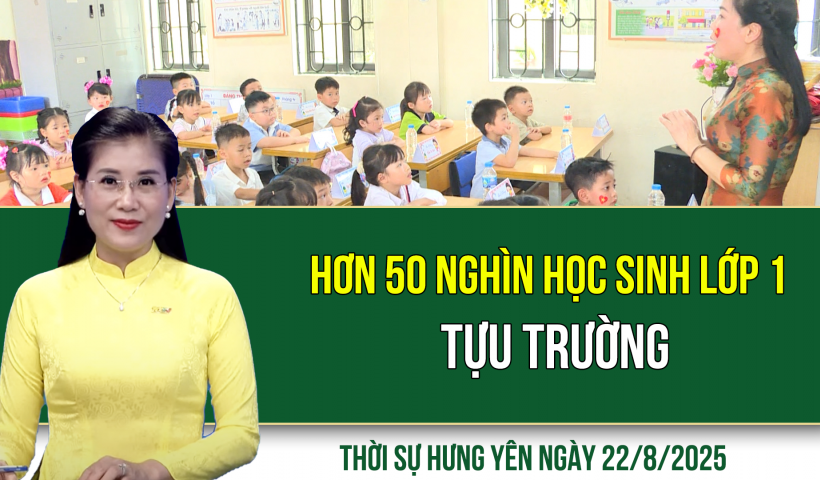 Thời sự Hưng Yên thứ Sáu ngày 22/8/2025