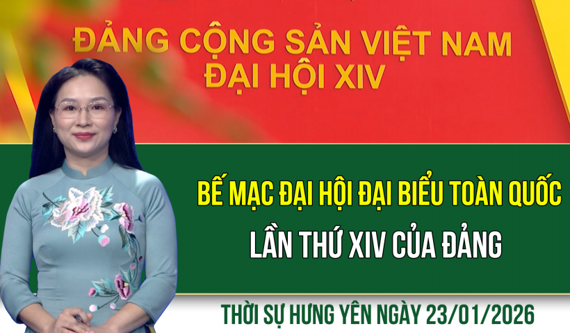Thời sự Hưng Y&ecirc;n thứ S&aacute;u ng&agrave;y 23/1/2026