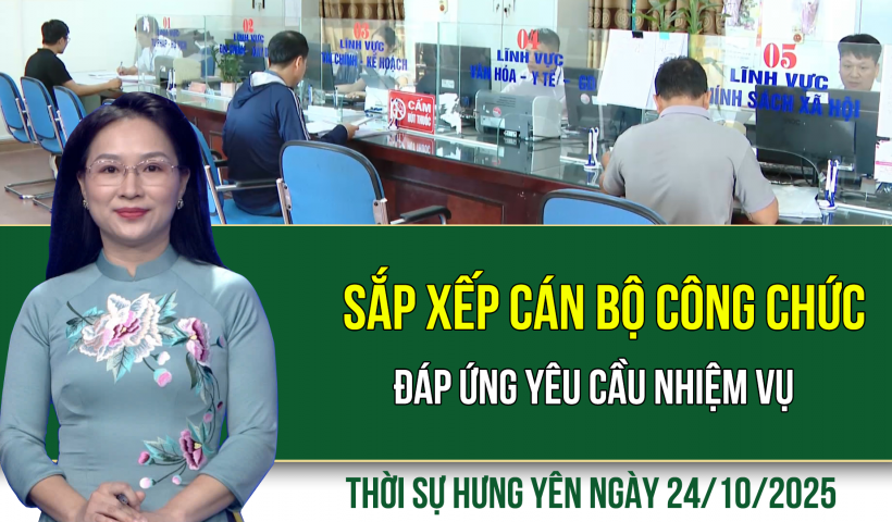 Thời sự Hưng Yên thứ Sáu ngày 24/10/2025