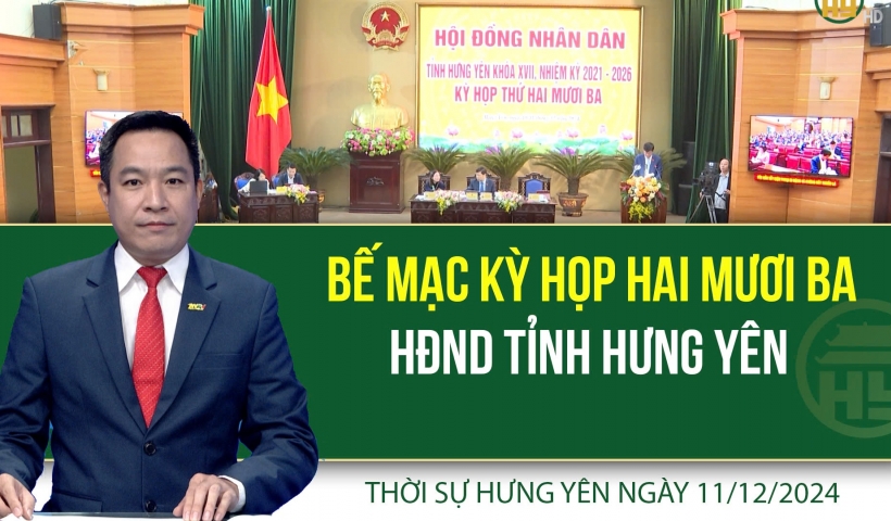 Thời sự Hưng Y&ecirc;n thứ Tư ng&agrave;y 11/12/2024
