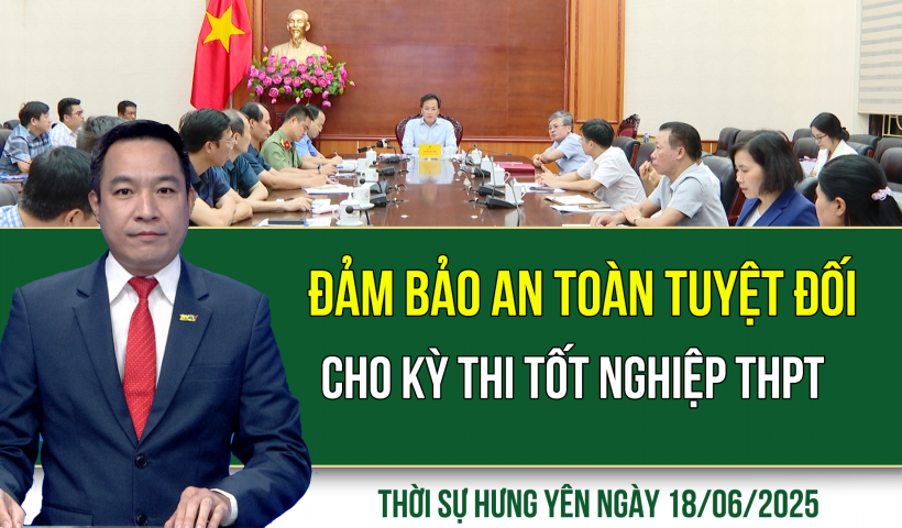Thời sự Hưng Yên thứ Tư ngày 18/06/2025