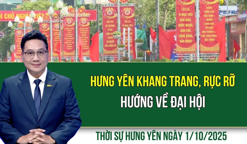 Thời sự Hưng Yên thứ Tư ngày 1/10/2025