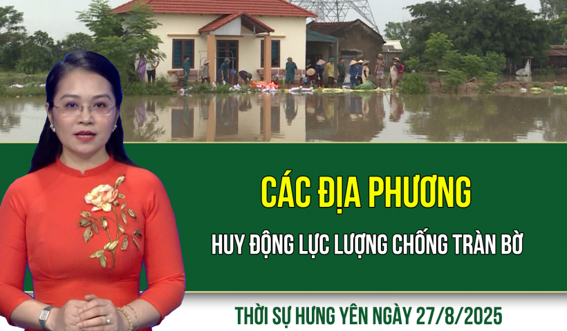 Thời sự Hưng Yên thứ Tư ngày 27/8/2025