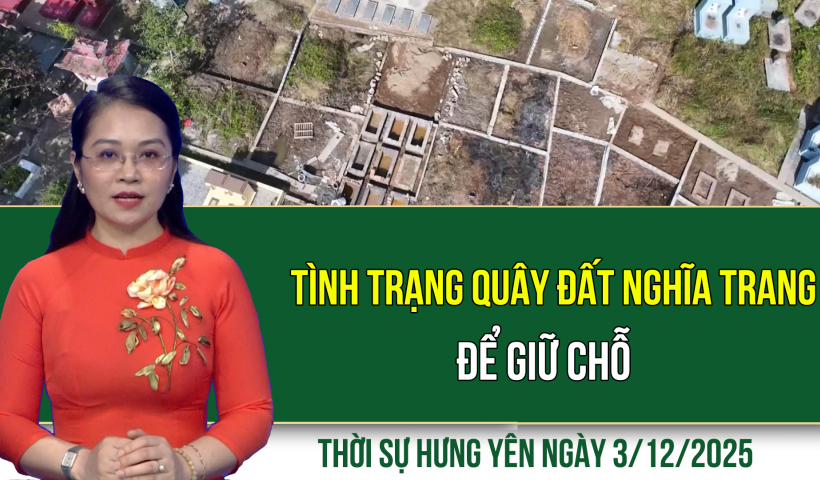 Thời sự Hưng Y&ecirc;n thứ Tư ng&agrave;y 3/12/2025