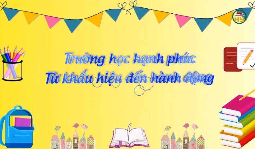 Trường học hạnh ph&uacute;c - Từ khẩu hiệu đến h&agrave;nh động