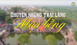 Chuyện những trai l&agrave;ng m&uacute;a bồng
